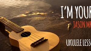 I M Yours Ukulele Lesson Jason Mraz Ukulele Go