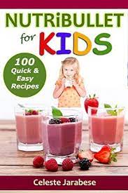Epub Nutribullet Recipes For Kids 100 Quick And Easy Nutribullet Recipes Healthy Smoothie R Nutribullet Recipes Smoothies For Kids Smoothie Recipes Healthy