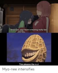 Onee San Your Heart Is Beating Really Fast This Pleases The Nut Mya Nee Intensifies Anime Meme On Esmemes Com