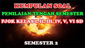 Kumpulan Soal Pts Pjok Kunci Jawaban Dan Kisi Kisi Soal Kelas I Vi Sd Semester 2 Sang Pendidik