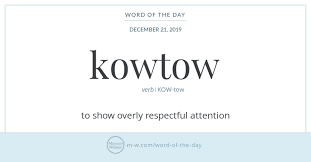 Kowtow Originated As A Noun Referring To The Act Of Kneeling And Touching One S Head To The Ground As A Salute Or Act Of Word Of The Day Words Misspelled Words