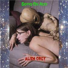 Alien Orgy - Ep by Goths On Acid on Apple Music