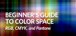 Beginners Guide To Color Space Rgb Cmyk And Pantone