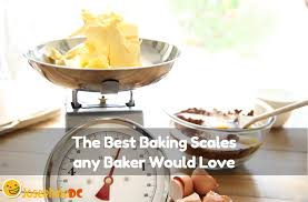 the best baking scales any baker would