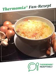 Franzosische Zwiebelsuppe Rezept Zwiebelsuppe Franzosische Zwiebelsuppe Thermomix Rezepte