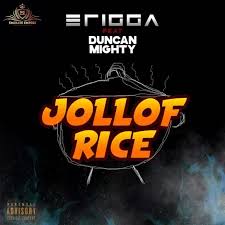 Erigga Ft Duncan Mighty Jollof Rice Lyrics Jollof Rice Jollof Lyrics