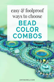 Check spelling or type a new query. 5 Foolproof Ways To Choose Beading Color Combinations Amy Romeu