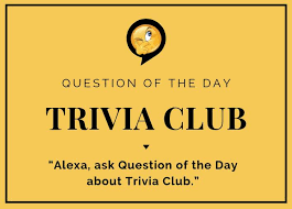 It's the refrain heard round the world every afternoon or early evening. Question Of The Day Love Trivia And Want More Questions Each Day Join The Question Of The Day Trivia Club Full Details In Our Faqs Below 1 What Is Trivia Club