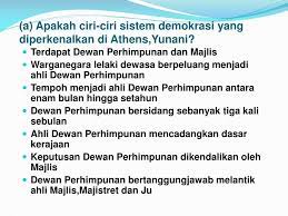 Demokrasi merupakan sebuah sistem yang di dalamnya ada pemerintahan. Ciri Ciri Sistem Demokrasi Di Malaysia 1 K3 T5b7 Demokrasi Berparlimen Menjalankan Peraturan Islam Berdasarkan Hukum Allah Swt Lesslisen