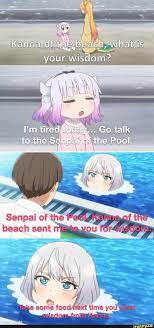 Kanna of the what is your wisdom? I'm tired today... Go talk to the Senpai  of the Pool. Senpai of the the beach sent Yirorr Night - iFunny