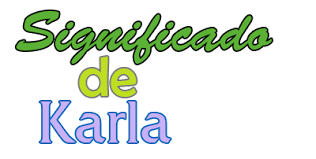 Significado De Karla Origen Santoral Y Etimologia