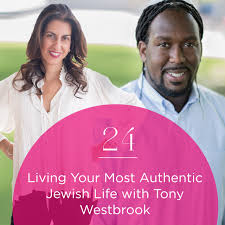Living Your Most Authentic Jewish Life with Tony Westbrook ...
