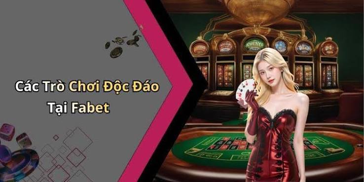 Fabet Khám Phá Thế Giới Giải Trí Trực Tuyến Đầy Hấp Dẫn