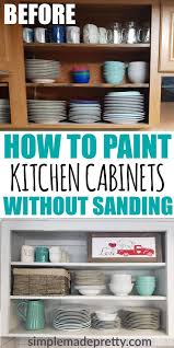 How To Paint Kitchen Cabinets Without Sanding Simple Made Pretty 2019 Painting Kitchen Cabinets White Painting Kitchen Cabinets Old Kitchen Cabinets