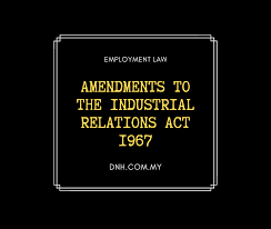 All issues arise in industrial relation is known as trade dispute. Amendments To The Industrial Relations Act 1967 Industrial Relations Amendment Bill 2019 Donovan Ho