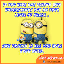 If you have one friend who understands you on your level of crazy ... via Relatably.com
