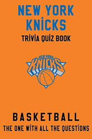 Instantly play online for free, no downloading needed! 9798623608703 New York Knicks Trivia Quiz Book Basketball The One With All The Questions Nba Basketball Fan Gift For Fan Of New York Knicks Abebooks Oviedo Bonnie