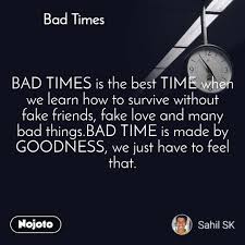 Bad Times Bad Times Is The Best Time When We Learn Nojoto