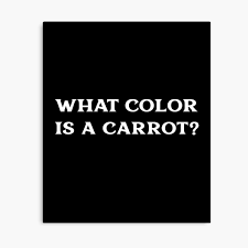 He knows all the colors and knows how to solve complex problems and riddles. What Color Is A Carrot Beetlejuice Poster By Liftdesign Redbubble