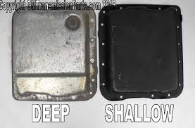 how to tell if you have a deep or shallow style 4l60e oil pan