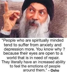 🧡🙏🤎 "People who are spiritually minded tend to suffer from anxiety and  depression more. You know why? because their eyes are open to a world that  is in need of repair. They
