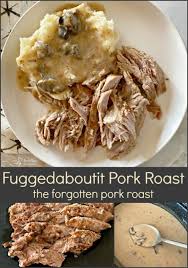 Fuggedaboutit Pork Roast The Forgotten Pork Roast 3 Ingredients Recipe Pork Roast Recipes Pork Recipes
