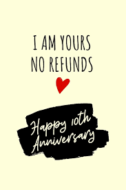 Its strength and durability symbolize a marriage that's stood the test of time time. I Am Yours No Refunds Anniversary Notebook 10 Year Anniversary Gifts For Him Lined Journal Publishing Marc J Lewis 9781082877339 Amazon Com Books