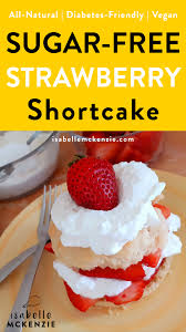 Sift cake flour, mix splenda, flour, baking powder, baking soda and sugar together in a medium sized bowl on low speed until ingredients are blended. Sugar Free Sweet Strawberry Shortcake Recipe Vegan Friendly Diabetes Friendly All Natural Isabelle Mckenzie