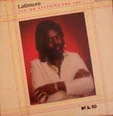 If i were magellan i would sail straight up to heaven and find you it's true. Latimore I Ll Do Anything For You 1983 Vinyl Discogs