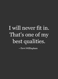 I Will Never Fit In That S One Of My Best Qualities Words Quotes Life Quotes Inspirational Quotes