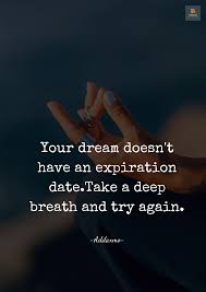We did not find results for: Your Dream Doesn T Have An Expiration Date Take A Deep Breath And Try Again Dreaming Of You Deep Breath Breathe