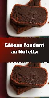 Gateau Fondant Au Nutella En 2020 Gateau Au Nutella Recette Gateau Nutella Gateau Nutella Rapide