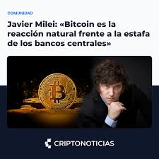 CriptoNoticias - ¿Te enteraste de los recientes comentarios de Javier Milei  sobre Bitcoin? Milei afirmó que Bitcoin es una reacción natural ante la  estafa de los bancos centrales: «Lo primero que hay