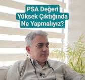 PSA Değeri Yüksek Çıktığında Ne Yapmalıyız?