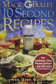 From the magic bullet cookbook. Magic Bullet 10 Second Recipes And User Guide Amazon Com Books