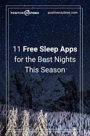 10 best sleep apps to download in 2021, according to experts. 11 Free Sleep Apps For Your Best Night Yet Positive Routines