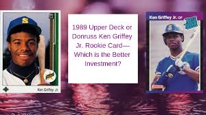 1989 set and ken griffey, jr. 1989 Upper Deck Or Donruss Ken Griffey Jr Rookie Card Which Is The Better Investment By Sva Card Collectors Medium