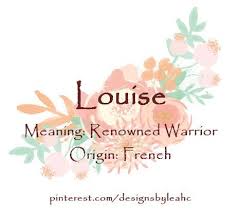 Baby Girl Name Louise Meaning Renowned Warrior Origin French Www Pinterest Com Designsbyleahc Baby Girl Names Female Character Names Girl Names
