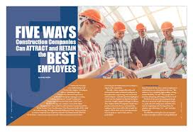 Gilbane building company is a top general contractor in san antonio, texas and leader of quality construction management services since 1981. Five Ways Construction Companies Can Attract And Retain The Best Employees Insulation Outlook Magazine