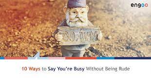 10 Ways To Say You Re Busy Without Being Rude Engoo S English Blog