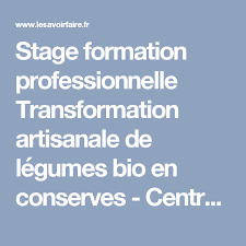 Stage Formation Professionnelle Transformation Artisanale De Legumes Bio En Conserves Centre Apprendre Formation Legume Bio Legumes Artisanal