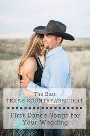 Best Texas Country First Dance Songs For Your Wedding The Big And Bright First Dance Wedding Songs First Dance Songs Country Wedding Songs