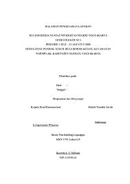 Penomoran halaman pada halaman judul halaman persetujuan pembimbing halaman pengesahan halaman pernyataan halaman persembahan halaman motto halaman kata pengantar halaman daftar isi halaman daftar table halaman daftar gambar dan halaman abstrak. Doc Halaman Pengesahan Laporan Kuliah Kerja Nyata Universitas Negeri Yogyakarta Semester Khusus Dosen Pembimbing Lapangan Kkn Uny Lokasi 15 Rezha Fanne Academia Edu