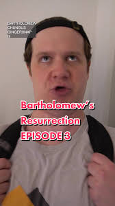 Bartholomew’s Resurrection