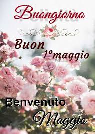 Pin Di Gianna Sergio Su 1 Maggio Auguri Di Buon Compleanno Buongiorno Immagini Immagini Religiose