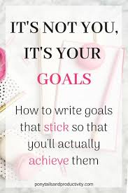 It S Not You It S Your Goals Writing Goals Goal Planning Goals