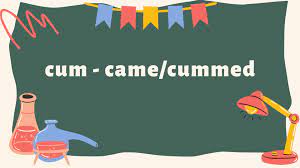 Past Tense of Cum: Cummed or Came? (Pronunciation & Usage)