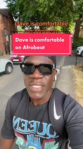 Dave's Comfort with Afrobeat Music