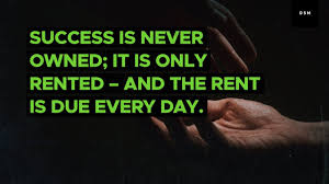 Build your own dreams, or someone else will hire you to build theirs. Sales Motivation Quote Success Is Never Owned It Is Only Rented And The Rent Is Due Every Day Youtube