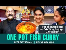 Cook With Comali Fame One Pot Fish Curry Cook With Vv Epsiode 8 Vanitha Vijaykumar Youtube Fish Curry One Pot Curry